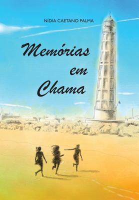 Memorias em chama: Viver no passado nao permitindo que o presente se reflita num futuro saudavel (Os livros da Nídia) (Portuguese Edition)