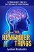 How to Remember Things