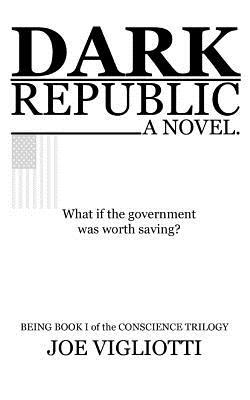 Dark Republic: A Novel (Conscience Trilogy)
