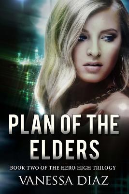 Plan of the Elders: Book Two of the Hero High Trilogy: A Young Adult Fantasy Novel, Featuring Beings with Supernatural Powers and More!