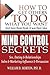 Secret Mind Control: How To Get others To Do What You Want