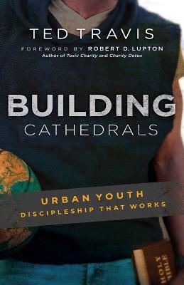 Building Cathedrals: Urban Discipleship That Works (Paperback)