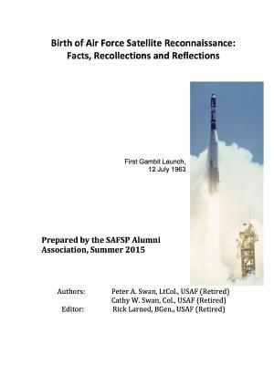 Birth of Air Force Satellite Reconnaissance: Facts, Recollections and Reflections