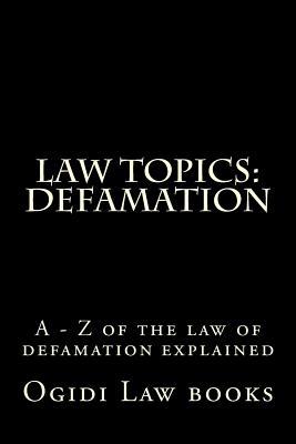 Law Topics: Defamation: A - Z of the law of defamation explained