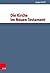 Die Kirche im Neuen Testament (Grundrisse zum Neuen Testament) (Orbis Biblicus Et Orientalis - Series Archaeologica, 10) (German Edition)