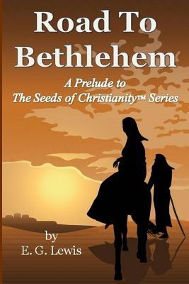 Road to Bethlehem: A Prelude to the Seeds of Christianity Series