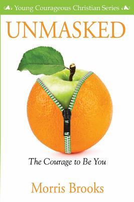Unmasked: The Courage to Be You