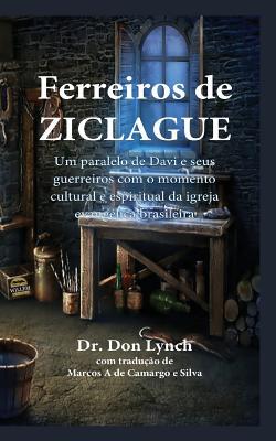 Ferreiros de Ziclague: Um Paralelo de Davi e seus guerreiros com o momento cultural e espiritual da igreja brasileira (Portuguese Edition)