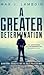 A Greater Determination: De...