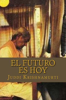 Portada de El Futuro Es Hoy, de Juddi Krishnamurti
