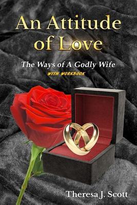 An Attitude of Love: The Ways of A Godly Wife: With Workbook