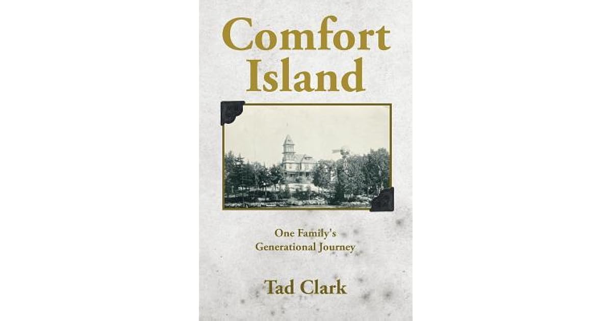 Comfort Island One Family's Generational Journey by Tad Clark