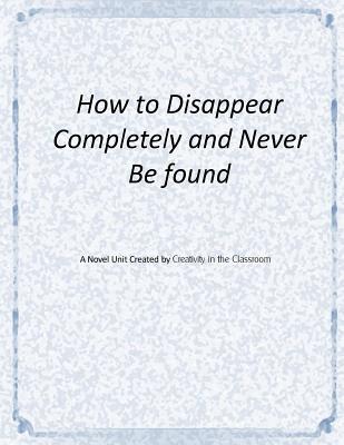 How to Disappear Completely and Never Be Found: A Novel Unit