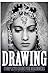 Drawing: Complete Guide for Beginners: Sketching, Tutorials, How to Draw (drawing, Portraits, how to draw, landscapes, art drawing, architecture, How to Draw Cool Stuff, Pencil Drawing Book)