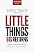 Little Things Big Returns: ...