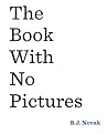 The Book With No Pictures by B.J. Novak