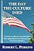 The Day The Culture Died: A Critical Reflection on How the 1960s Radically Shaped 21st Century America