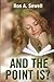 And The Point Is by Ron A. Sewell