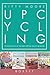Upcycling Crafts: A compilation of the Upcycling Books With 197 Crafts!