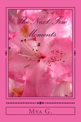The Next Few Moments