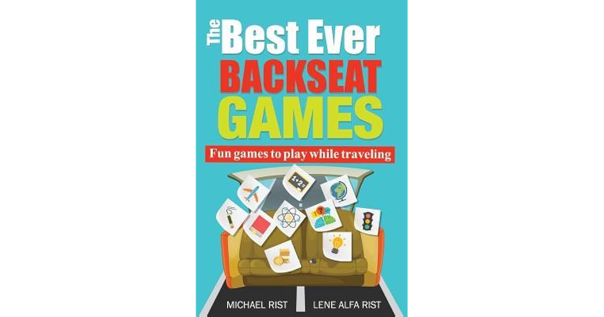 The Best Ever Back Seat Games Fun games to play while you are