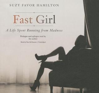Fast Girl Lib/E: A Life Spent Running from Madness