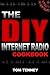 The DIY Internet Radio Cookbook: A Beginner's Guide to Building Your Own 24/7 Streaming Network