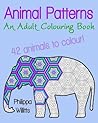 Animal Patterns: An Adult Colouring Book (Colouring for Mindfulness) Animal Patterns: An Adult Colouring Book (Colouring for Mindfulness)
