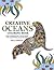 Creative Oceans Coloring Book: Adult Coloring Book of Stress Relief Sea Animal Patterns and Designs (Ocean Coloring Book, Lost Ocean, Stress Relief Coloring Book, Anti Stress Coloring Book)