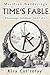 Time's Fable: It's never to...