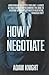 How I Negotiate by Adam Knight