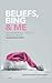 Beliefs, Bing & Me: The Act...