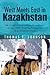 West Meets East in Kazakhstan by Thomas E. Johnson