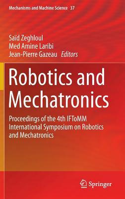 Robotics and Mechatronics: Proceedings of the 4th IFToMM International Symposium on Robotics and Mechatronics (Mechanisms and Machine Science, 37)