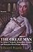 The Great Man: Sir Robert Walpole: Scoundrel, Genius and Britain's First Prime Minister