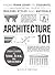 Architecture 101: From Frank Gehry to Ziggurats, an Essential Guide to Building Styles and Materials (Adams 101 Series)