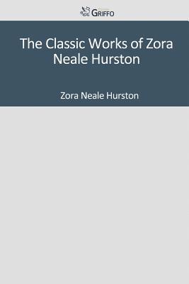 The Classic Works of Zora Neale Hurston