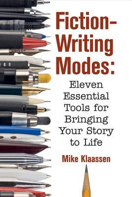 Fiction-Writing Modes: Eleven Essential Tools for Bringing Your Story to Life