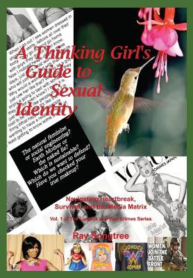 A Thinking Girl's Guide to Sexual Identity (Vol. 1, Lipstick and War Crimes Series): Navigating Heartbreak, Survival, and the Media Matrix
