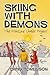Skiing with Demons: The Mor...