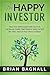 The Happy Investor: Grow Yo...