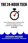 The 24-Hour Tech: Increase Profits, Decrease Training Time and Systemize Your Mitigation Process (The Claim Clinic)