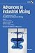 Advances in Industrial Mixing: A Companion to the Handbook of Industrial Mixing