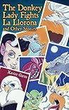 The Donkey Lady Fights La Llorona and Other Stories / La Seno... by Maira E Alvarez The Donkey Lady Fights La Llorona and Other Stories / La Seno... by Maira E Alvarez