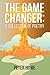 The Game Changer: A Collection Of Poetry