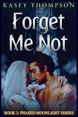 Forget Me Not (Phased Moonlight Series)