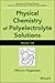 Physical Chemistry of Polyelectrolyte Solutions, Volume 158 by Aaron R Dinner