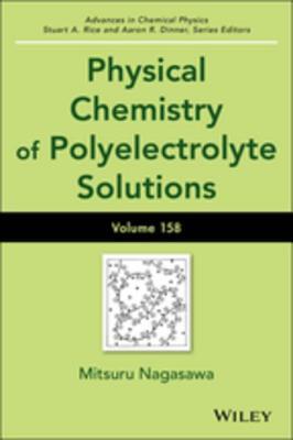 Physical Chemistry of Polyelectrolyte Solutions, Volume 158