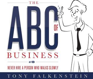 The ABC's of Business: Never Hire a Person Who Walks Slowly