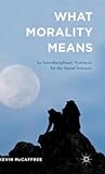 What Morality Means: An Interdisciplinary Synthesis for the Social Sciences